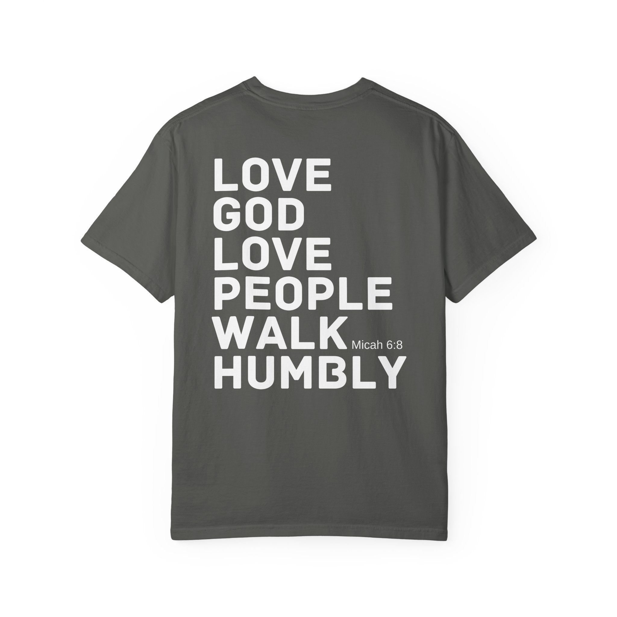 Love God. Love People. Walk Humbly. Garment-Dyed Tee