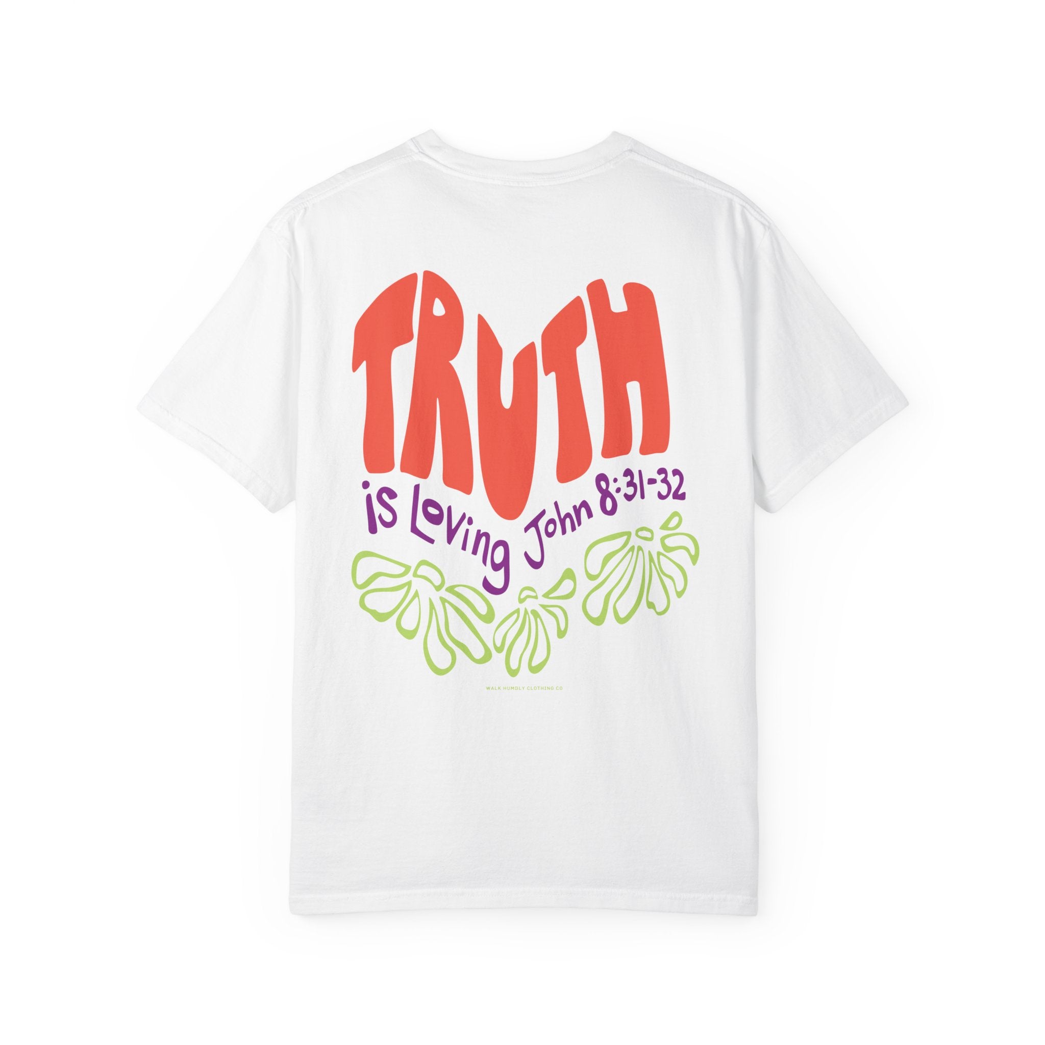 Truth is Loving Garment-Dyed Tee