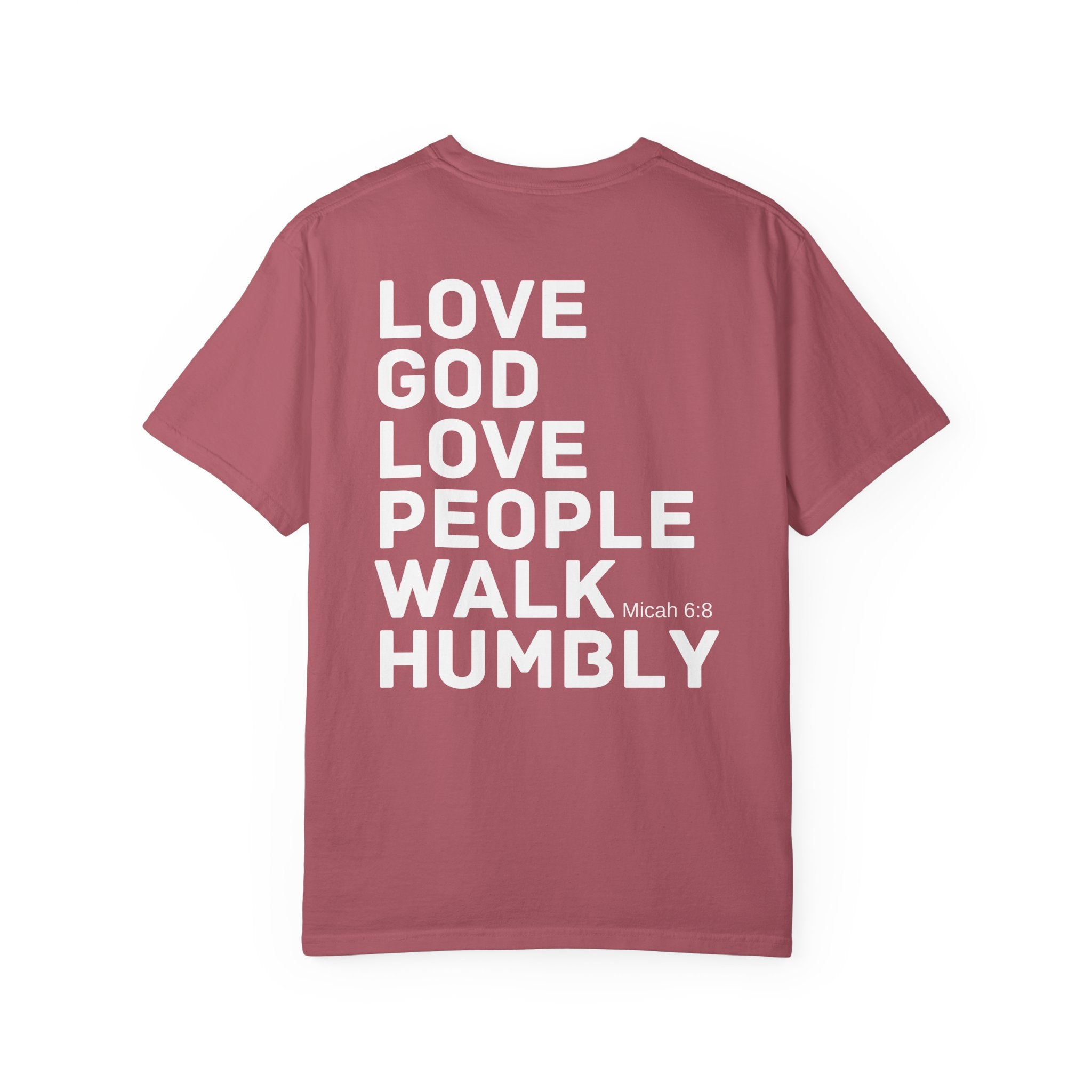 Love God. Love People. Walk Humbly. Garment-Dyed Tee