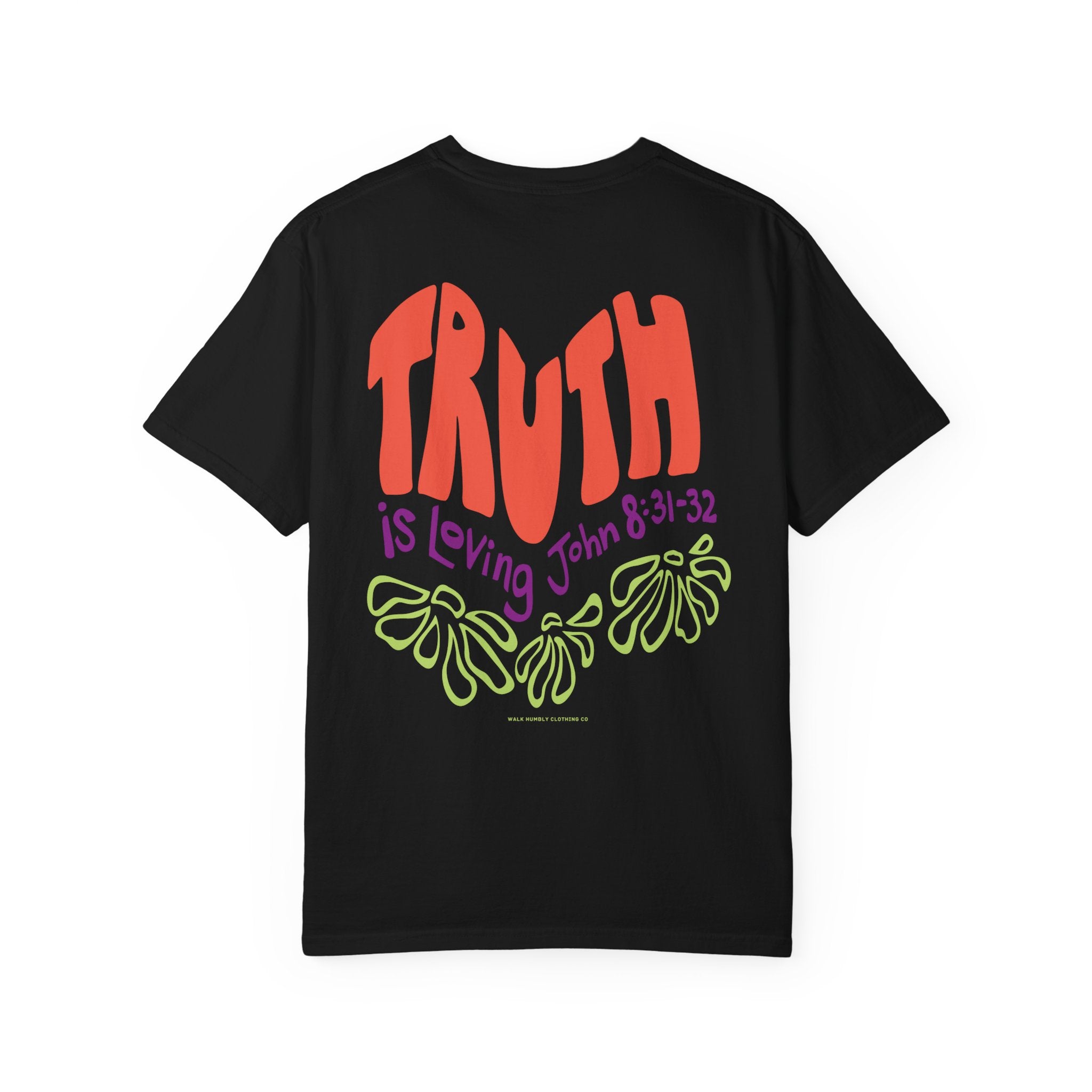 Truth is Loving Garment-Dyed Tee