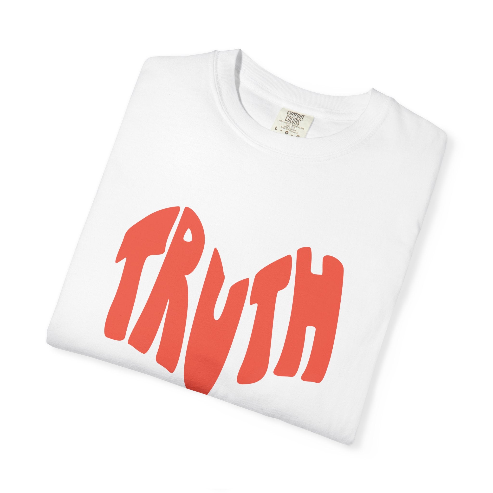 Truth is Loving Garment-Dyed Tee