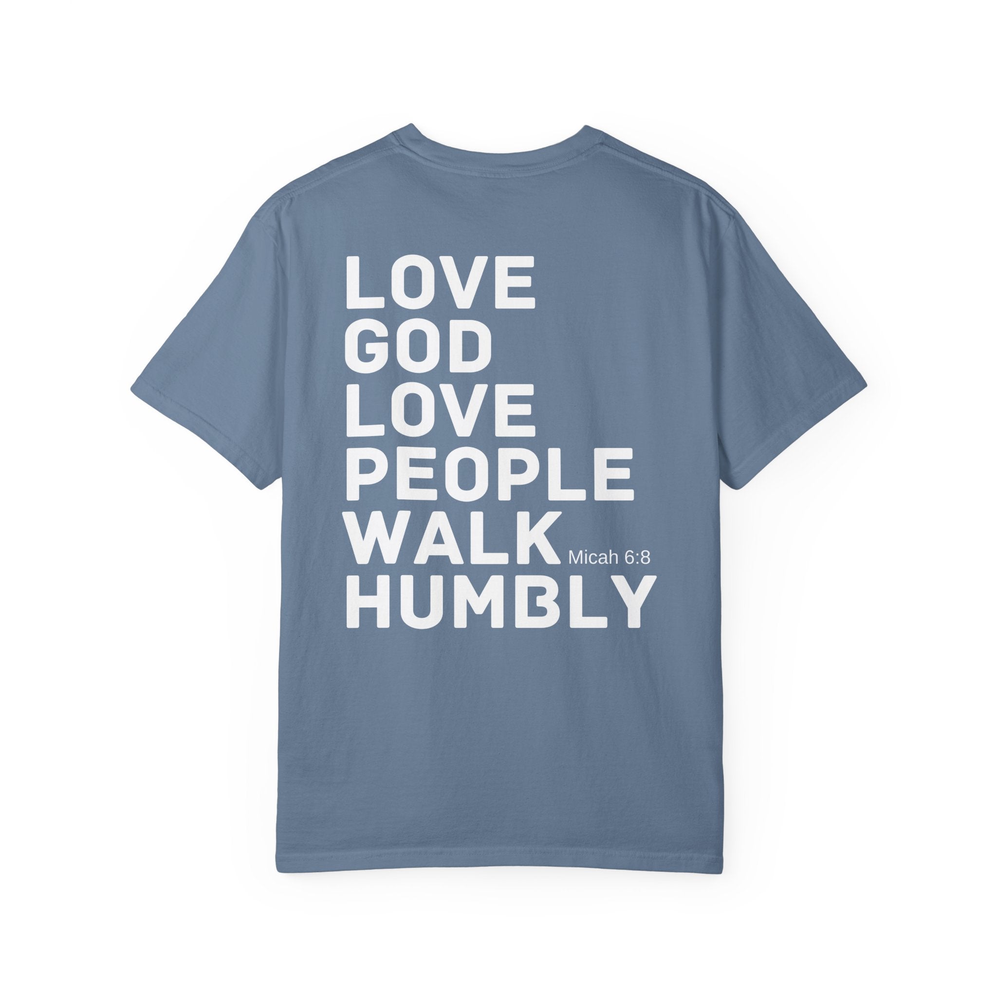 Love God. Love People. Walk Humbly. Garment-Dyed Tee