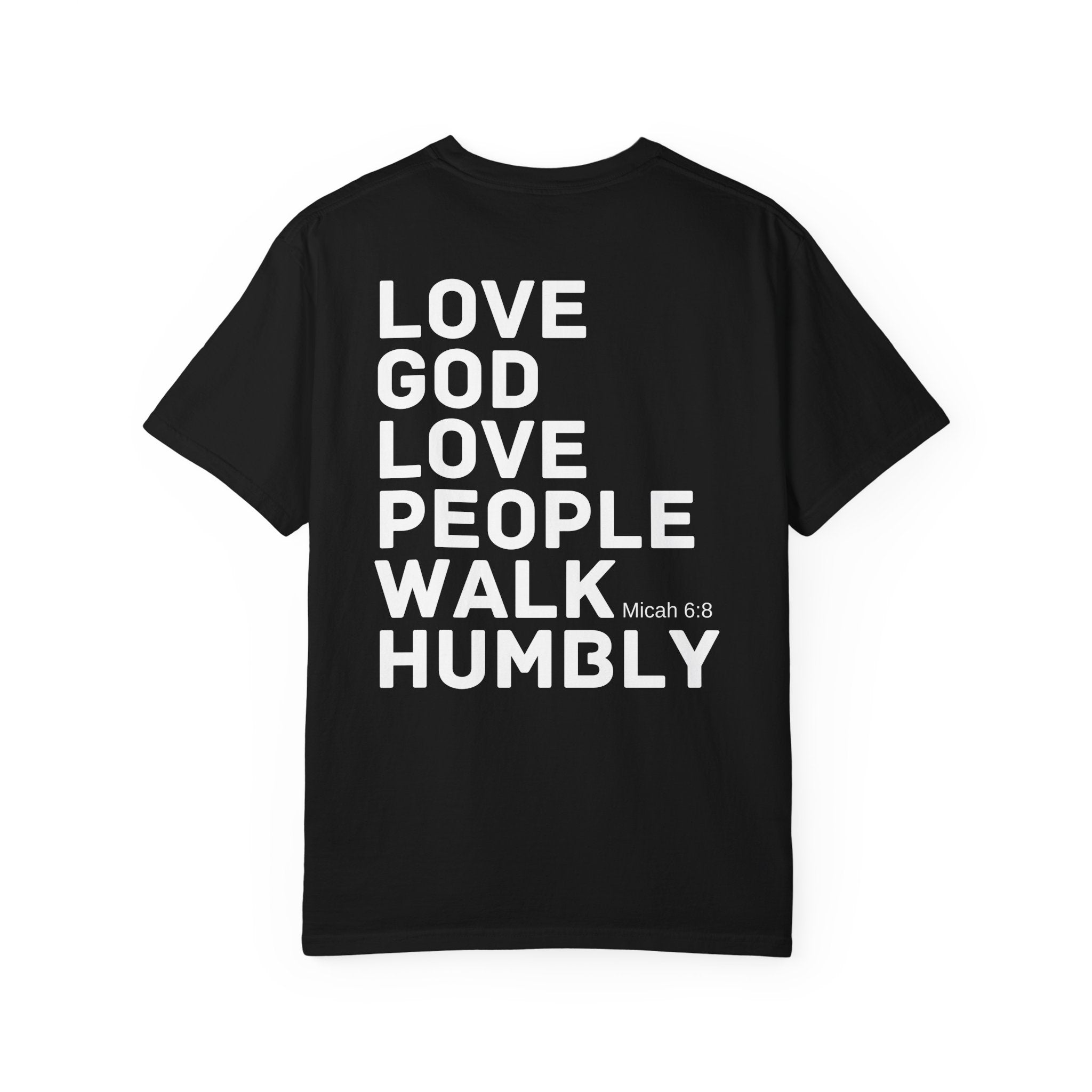 Love God. Love People. Walk Humbly. Garment-Dyed Tee