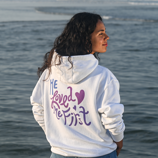He Loved Me First Hoodie